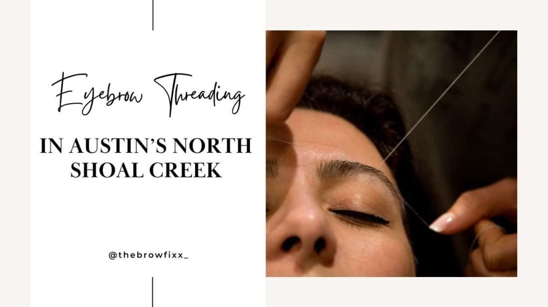 Eyebrow Threading in Austin Texas