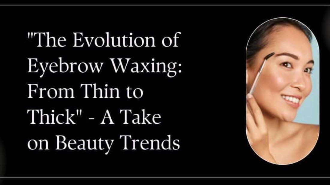 Eyebrow Waxing Evolution