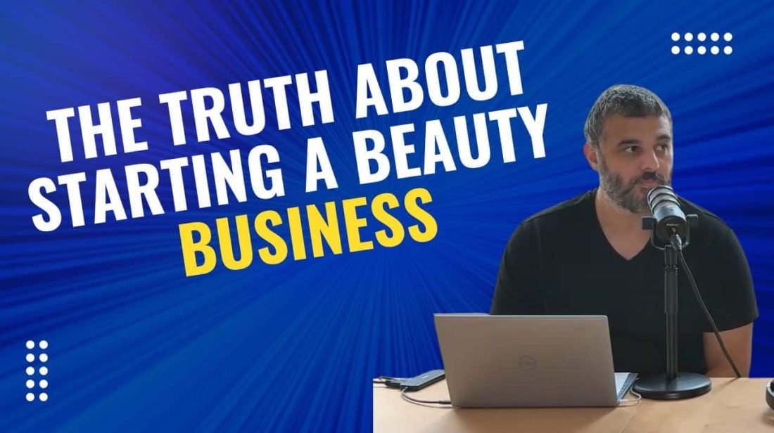 Truth about starting your own beauty business.